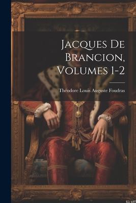 Jacques De Brancion, Volumes 1-2