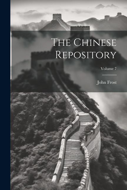 The Chinese Repository; Volume 7