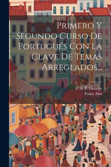 Primero Y Segundo Curso De Portugués Con La Clave De Temas Arreglados...