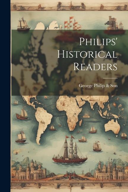 Philips' Historical Readers