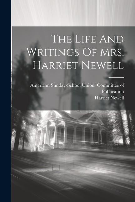 The Life And Writings Of Mrs. Harriet Newell