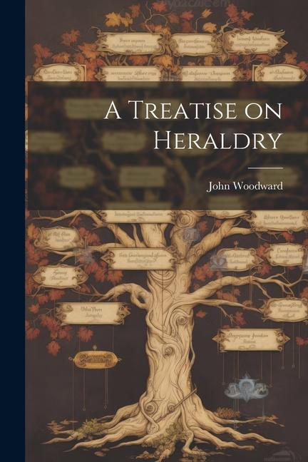 A Treatise on Heraldry