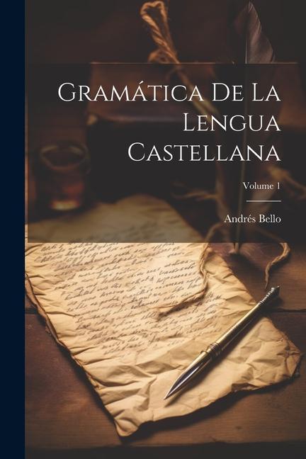 Gramática De La Lengua Castellana; Volume 1