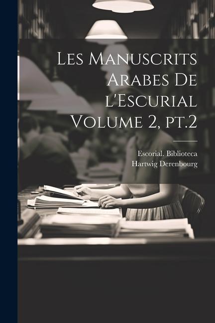 Les manuscrits arabes de l'Escurial Volume 2, pt.2