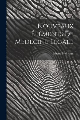 Nouveaux Éléments De Médecine Légale