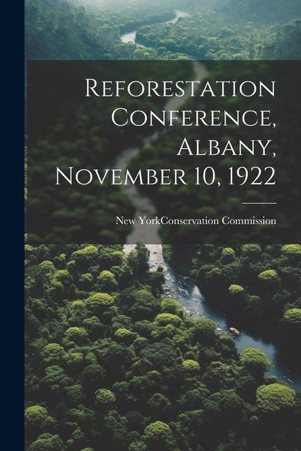 Reforestation Conference, Albany, November 10, 1922