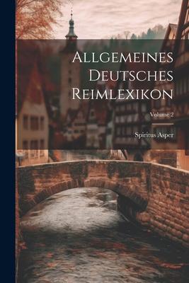 Allgemeines Deutsches Reimlexikon; Volume 2