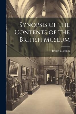 Synopsis of the Contents of the British Museum