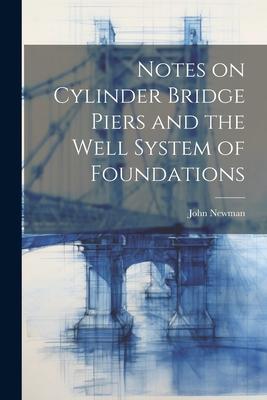 Notes on Cylinder Bridge Piers and the Well System of Foundations