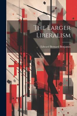 The Larger Liberalism