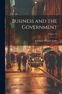 Business and the Government; Volume 24