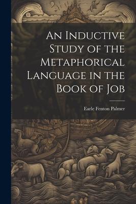 An Inductive Study of the Metaphorical Language in the Book of Job