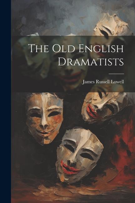 The Old English Dramatists