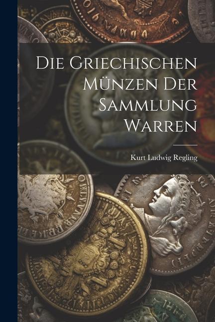 Die Griechischen Münzen der Sammlung Warren