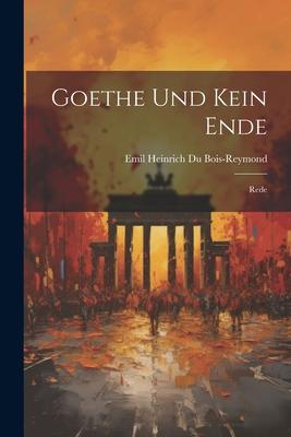 Goethe und Kein Ende: Rede