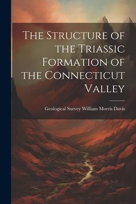 The Structure of the Triassic Formation of the Connecticut Valley