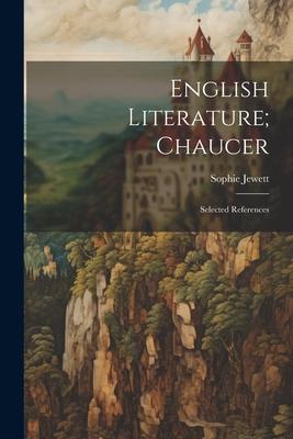 English Literature; Chaucer: Selected References