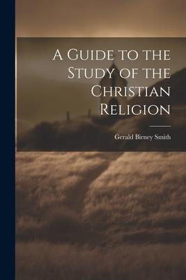 A Guide to the Study of the Christian Religion