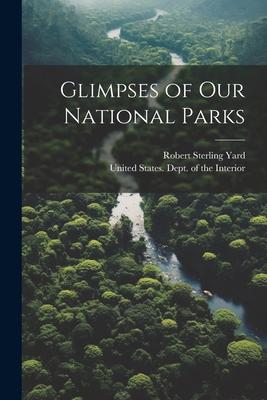 Glimpses of our National Parks