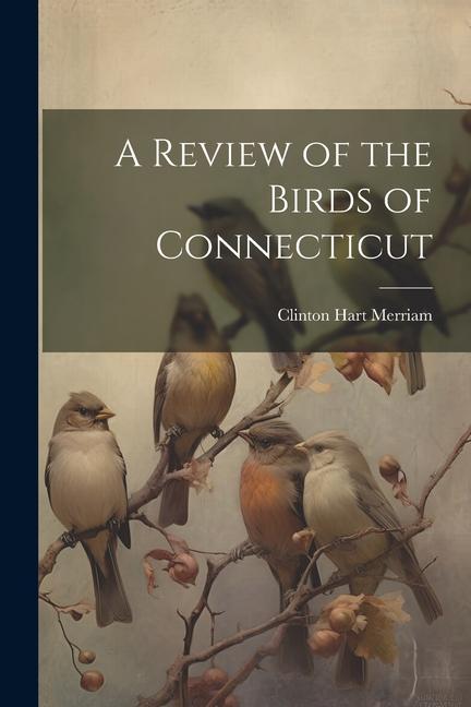 A Review of the Birds of Connecticut