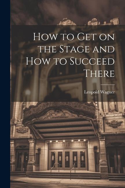 How to Get on the Stage and How to Succeed There