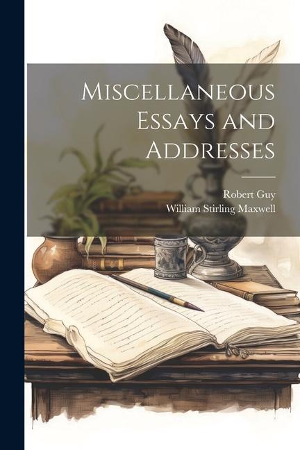 Miscellaneous Essays and Addresses