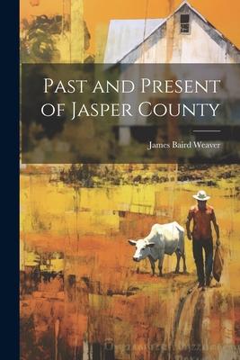 Past and Present of Jasper County