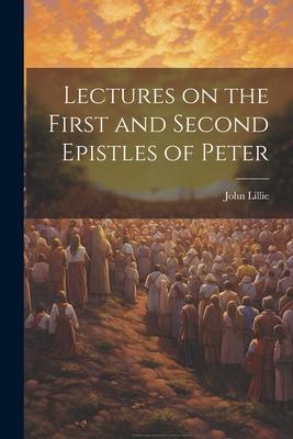 Lectures on the First and Second Epistles of Peter