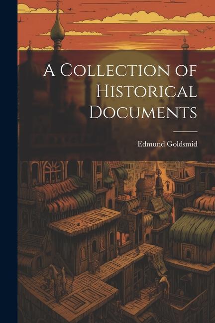 A Collection of Historical Documents