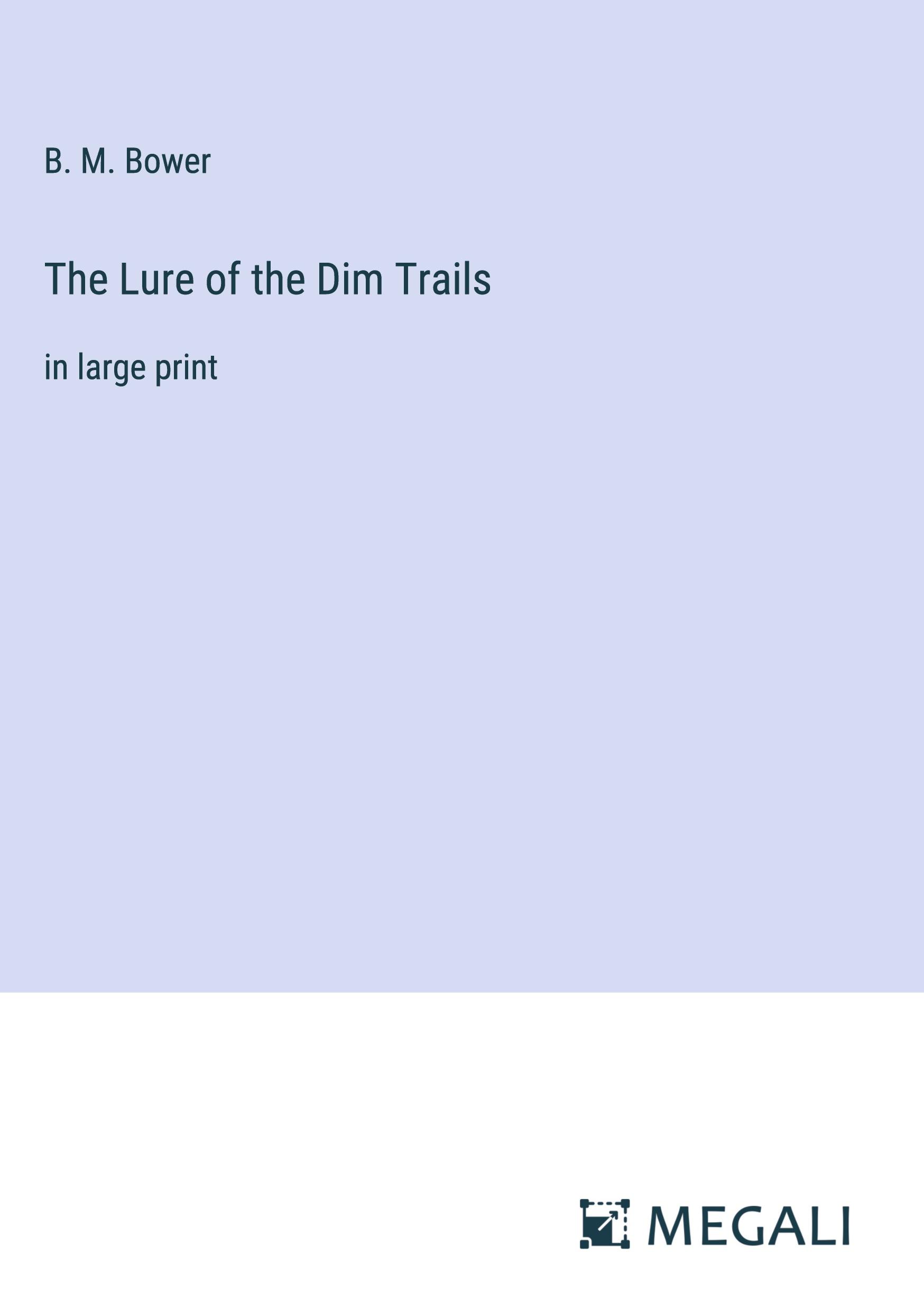 The Lure of the Dim Trails