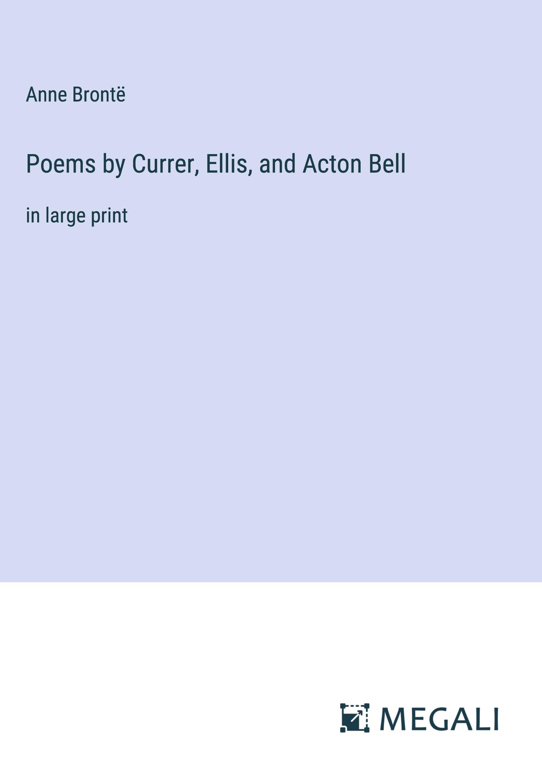 Poems by Currer, Ellis, and Acton Bell