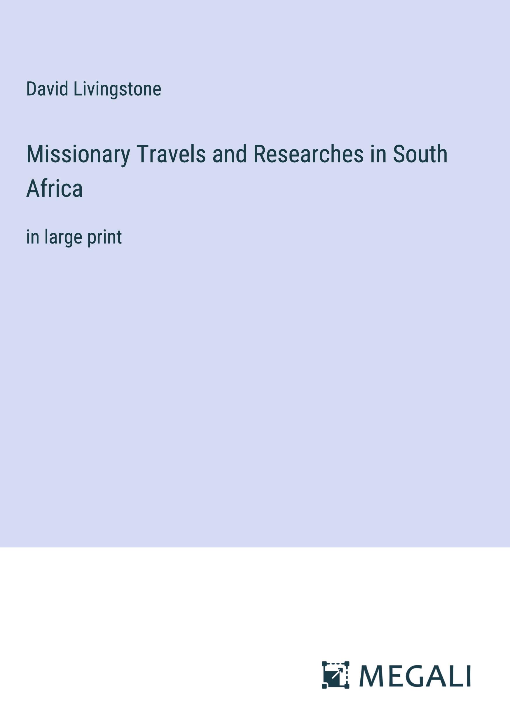 Missionary Travels and Researches in South Africa