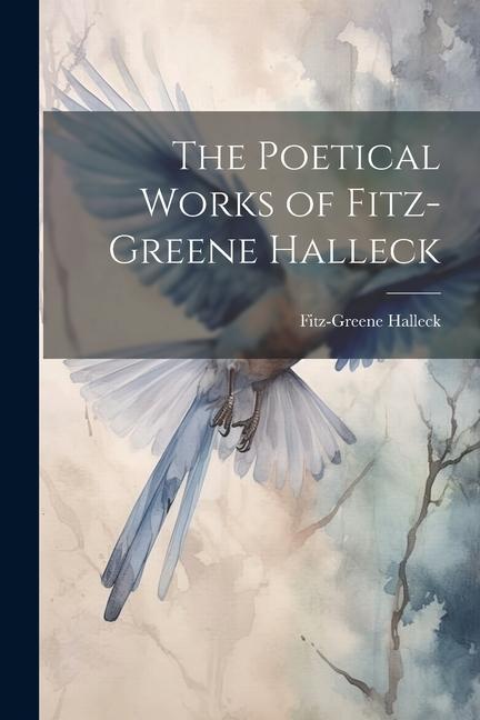 The Poetical Works of Fitz-Greene Halleck