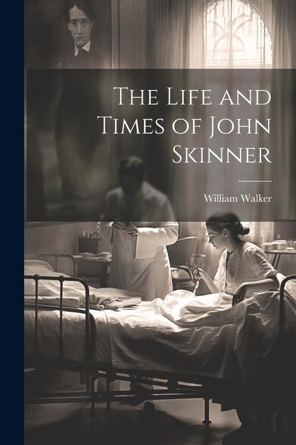 The Life and Times of John Skinner