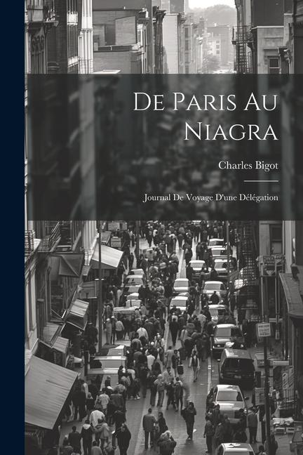 De Paris au Niagra: Journal de Voyage d'une Délégation