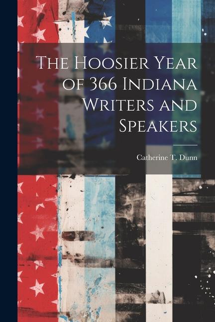 The Hoosier Year of 366 Indiana Writers and Speakers