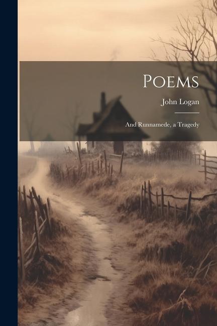 Poems; and Runnamede, a Tragedy