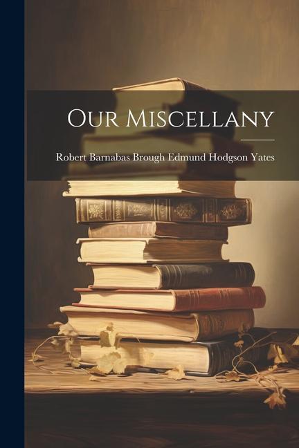 Our Miscellany