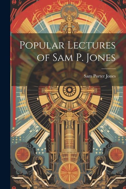 Popular Lectures of Sam P. Jones