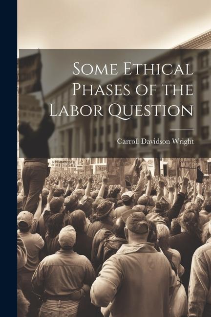 Some Ethical Phases of the Labor Question