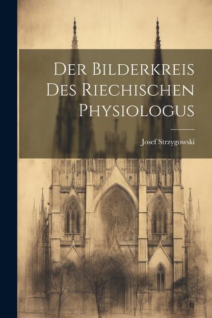 Der Bilderkreis Des Riechischen Physiologus