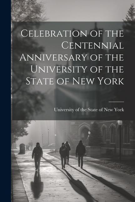 Celebration of the Centennial Anniversary of the University of the State of New York