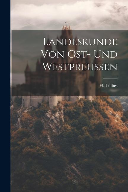 Landeskunde von Ost- und Westpreussen