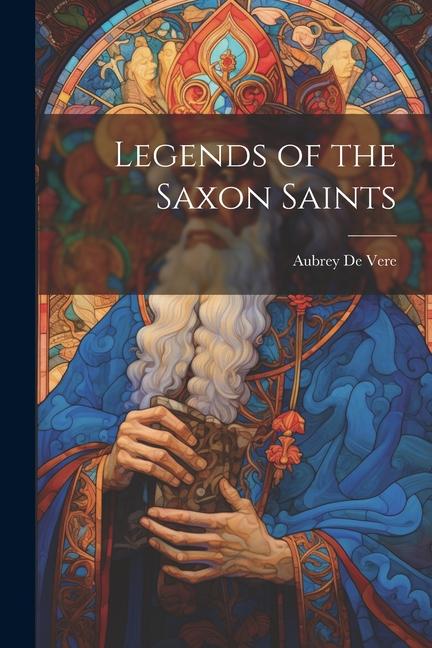 Legends of the Saxon Saints