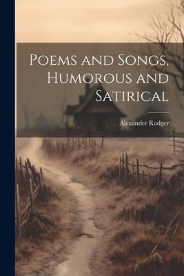 Poems and Songs, Humorous and Satirical