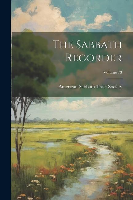 The Sabbath Recorder; Volume 73