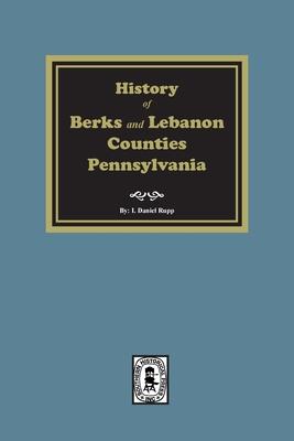 History of Berks and Lebanon Counties, Pennsylvania