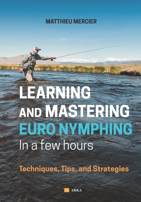 Learning and Mastering Euronymphing in a Few Hours