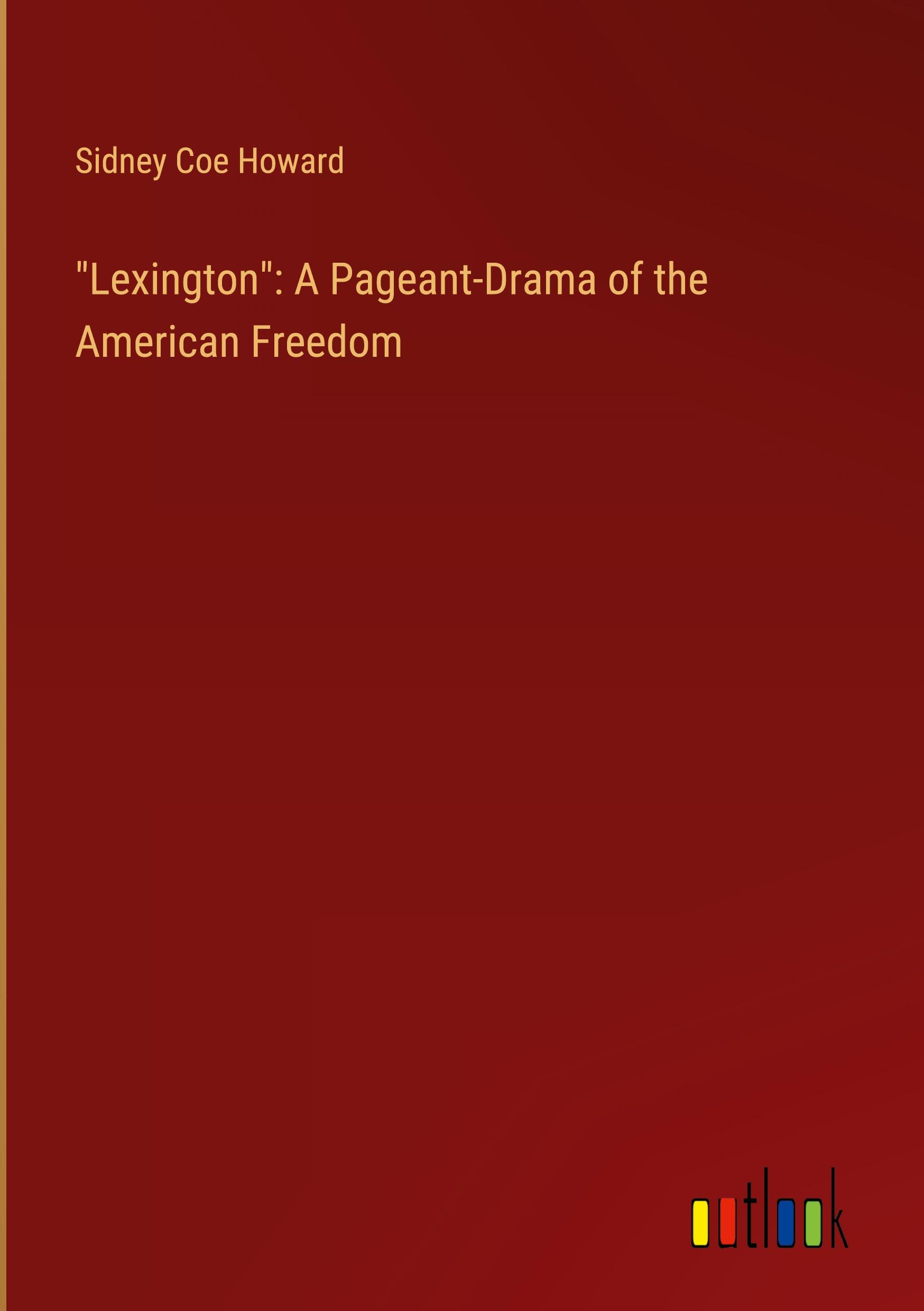 "Lexington": A Pageant-Drama of the American Freedom