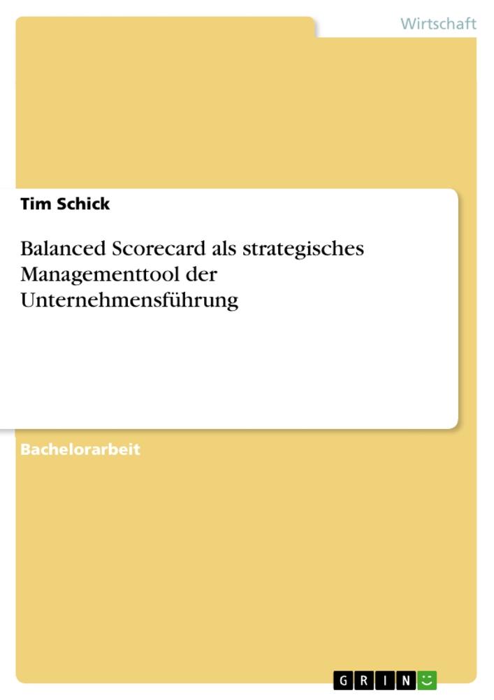 Balanced Scorecard als strategisches Managementtool der Unternehmensführung